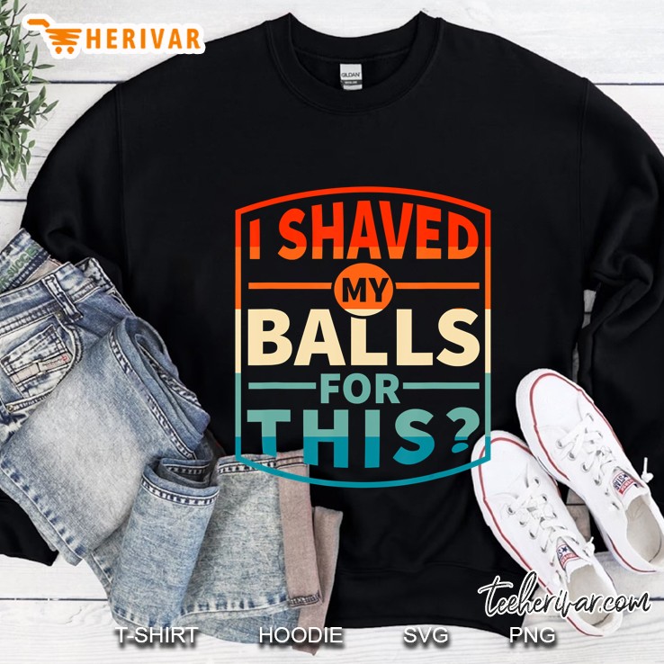 Mens I Shaved My Balls For This Sarcasm Funny Adult Mugs