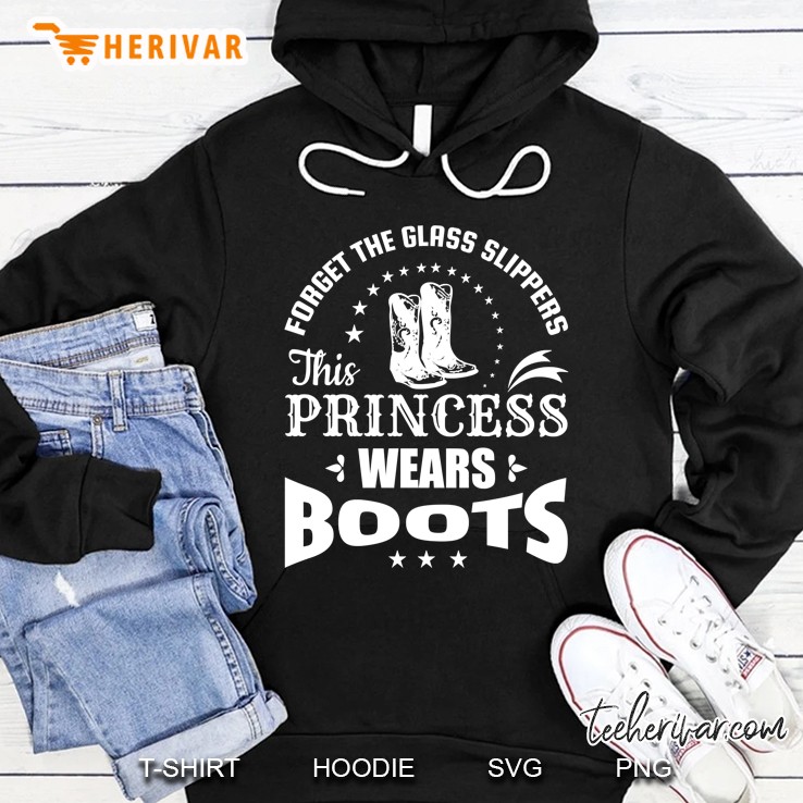 Forget The Glass Slippers This Princess Wears Boots Hoodie
