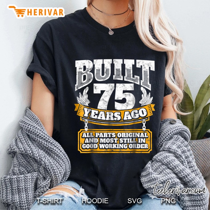 Funny 75Th Birthday Shirt B-Day Gift Saying Age 75 Year Joke Ladies Tee