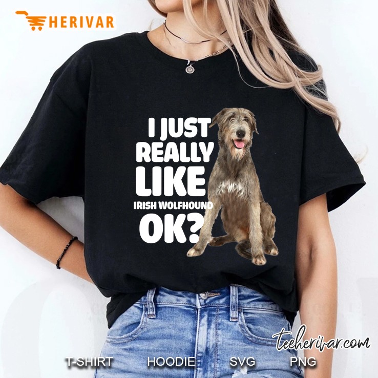 I Just Really Like Irish Wolfhound Ok Ladies Tee