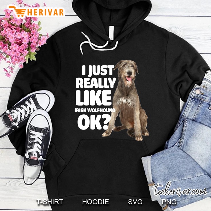 I Just Really Like Irish Wolfhound Ok Hoodie