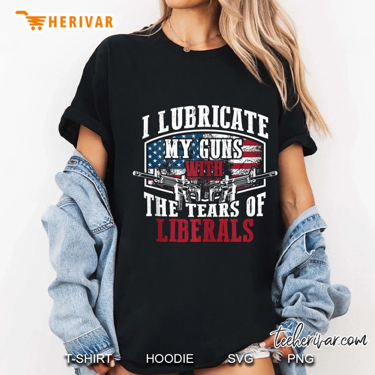 I Lubricate My Guns With The Tears Of Liberals Art Us Gift Ladies Tee