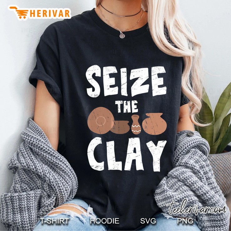 Seize The Clay Funny Pottery Teacher Ceramics Potter Maker Ladies Tee