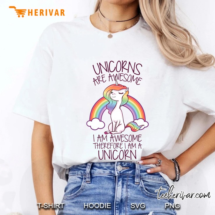 Unicorns Are Awesome Therefore I Am A Unicorn Funny Ladies Tee