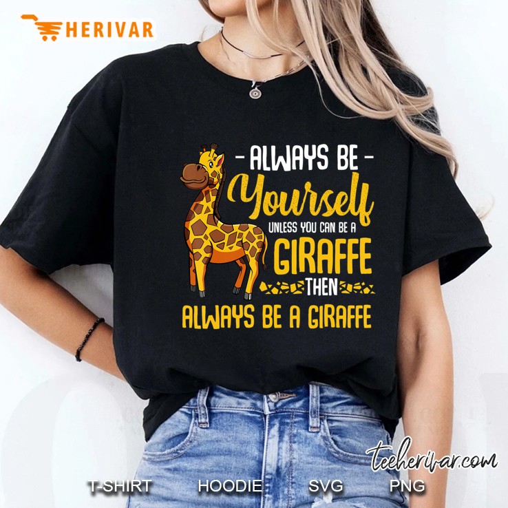Always Be A Giraffe Tall Animal Cute Adorable Quotes Ladies Tee