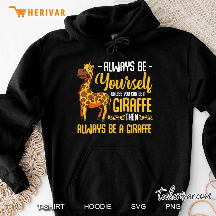 Always Be A Giraffe Tall Animal Cute Adorable Quotes Hoodie