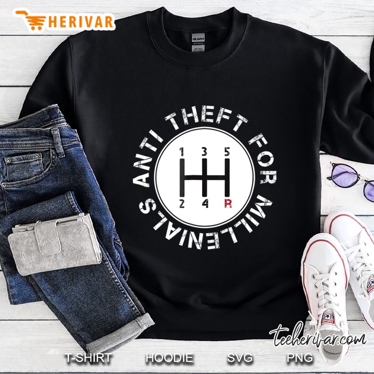 Anti Theft For Millenials Funny Manual Transmission Shirt Sweatshirt