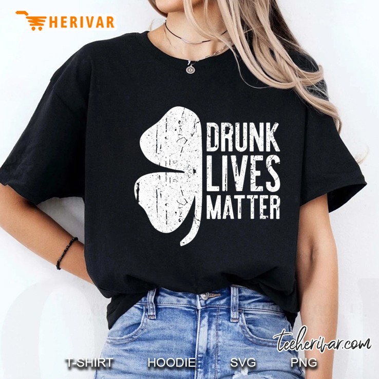 Drunk Lives Matter St. Patrick Day Drinking Gift Ladies Tee