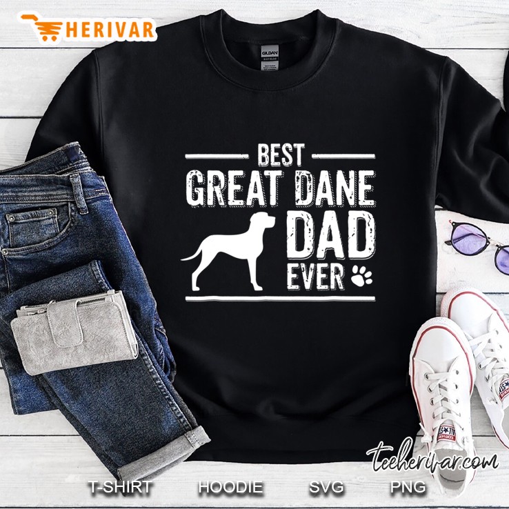 Great Dane Dad Best Dog Owner Ever Sweatshirt