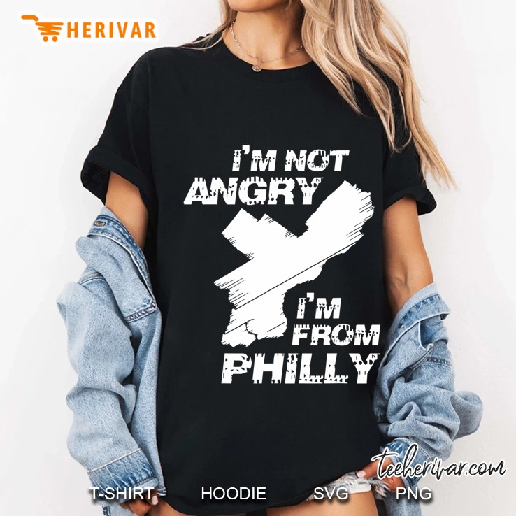 I'm Not Angry I'm From Philly Philadelphia Hoodie