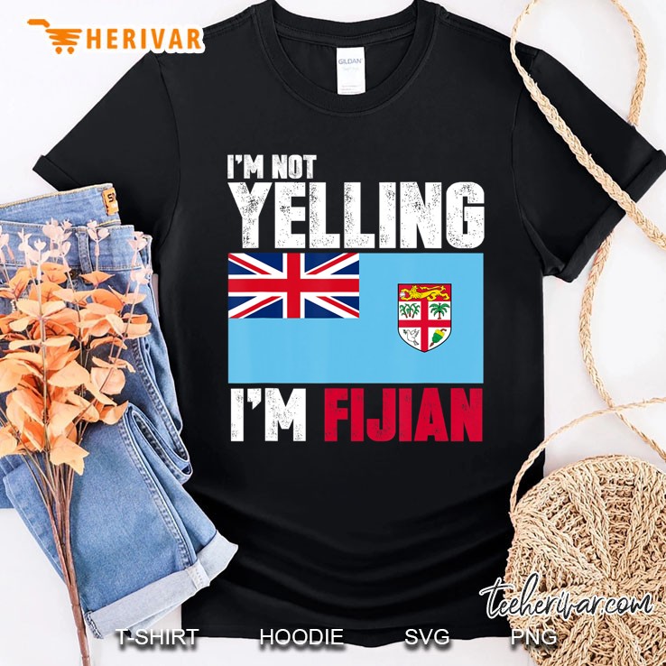 I'm Not Yelling I'm Fijian Shirt Funny Fiji Gifts Shirt