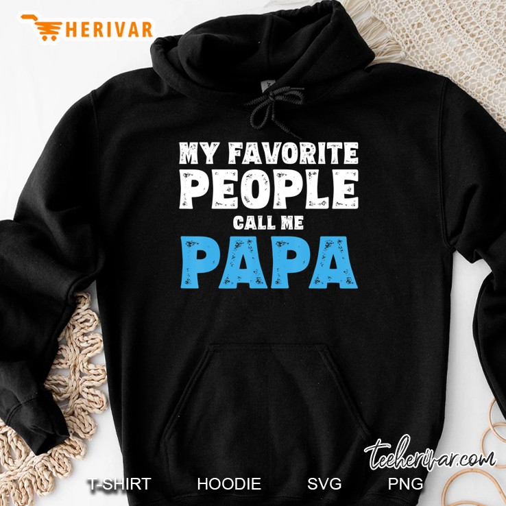Mens My Favorite People Call Me Papa Shirt Dad Grandpa Gifts Hoodie