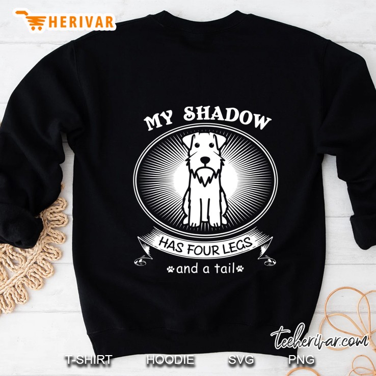 Miniature Schnauzer Tshirts My Dog Is My Shadow Funny Gift Sweatshirt