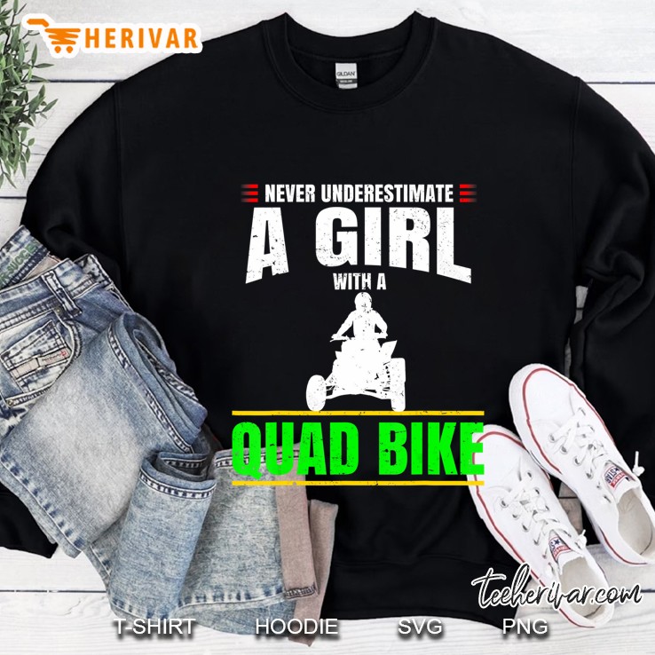 Never Underestimate A Girl With A Quad Bike Four Wheeler Atv Sweatshirt