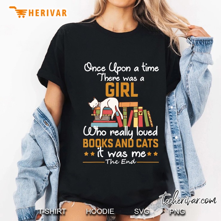 Once Upon A Time There Was Girl Who Really Loved Books Cats Ladies Tee