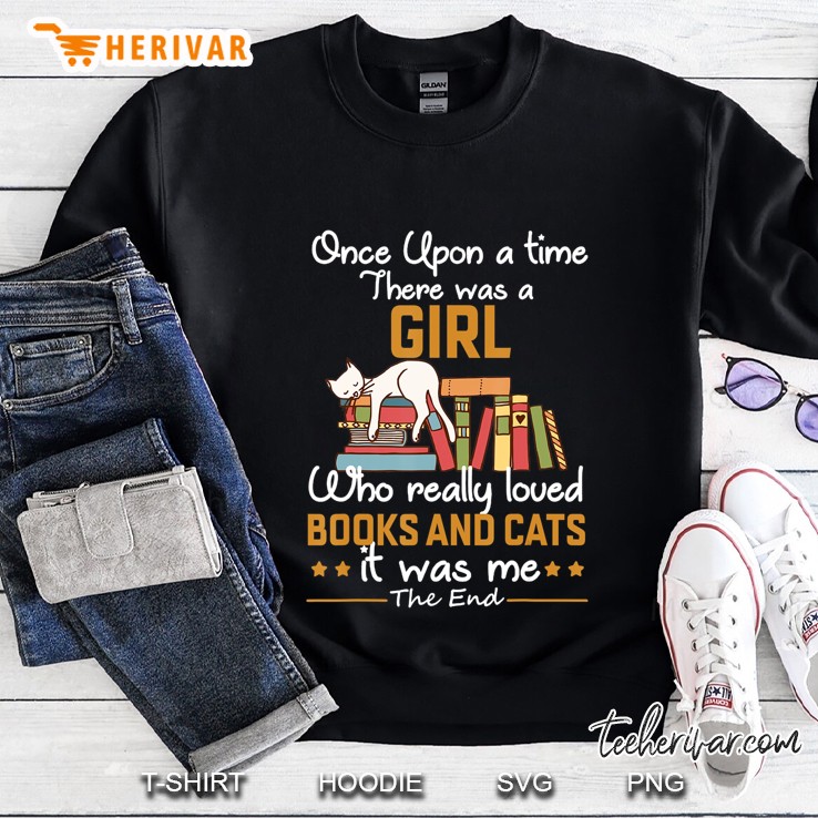 Once Upon A Time There Was Girl Who Really Loved Books Cats Sweatshirt