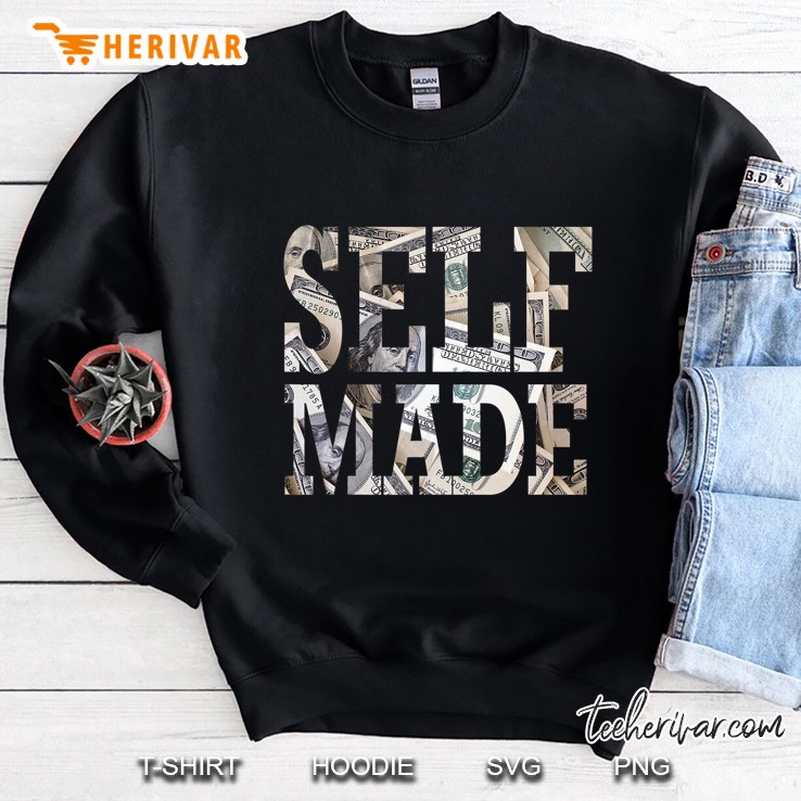 Self Made Shirts For Men Women With 100 Dollar Bill Gift Sweatshirt