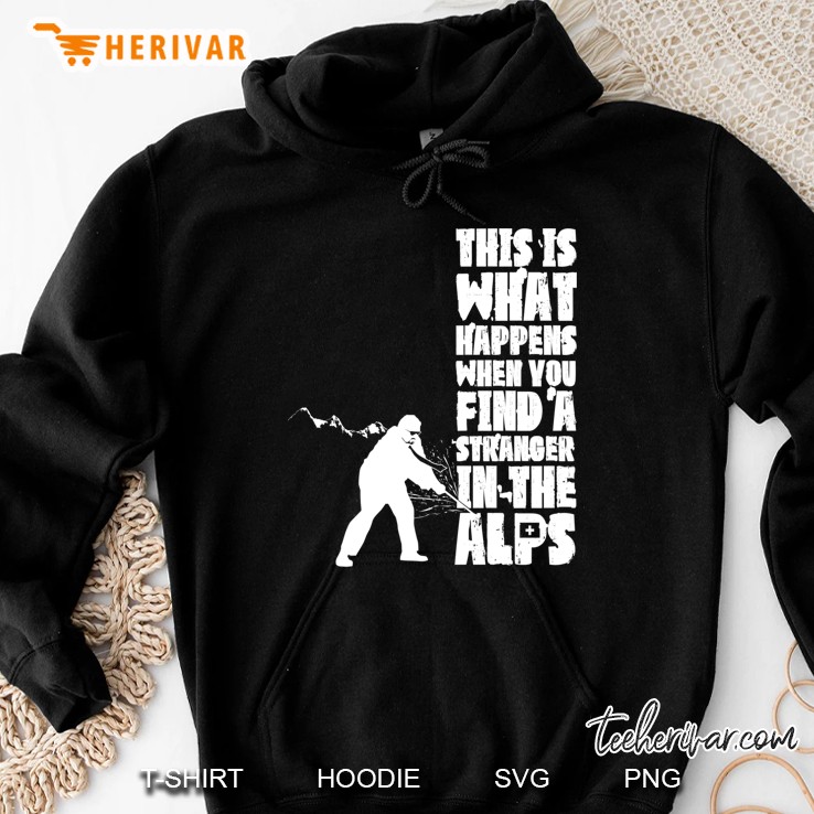 ...When You Find A Stranger In The Alps Hoodie