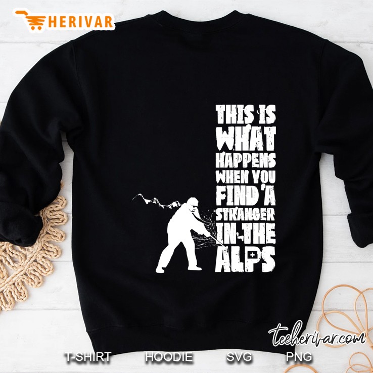 ...When You Find A Stranger In The Alps Sweatshirt