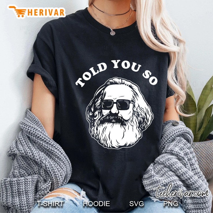 Karl Marx Told You So Ladies Tee