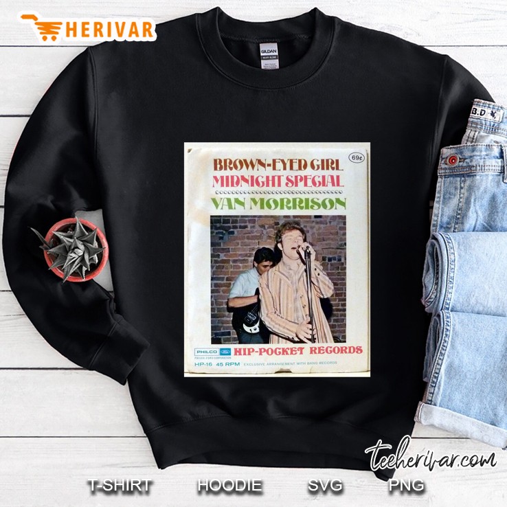 Van Morrison, Brown Eyed Girl, 60S, Psych, Soul, Rock, Rock & Roll, Hip Pocket Records Cla Sweatshirt