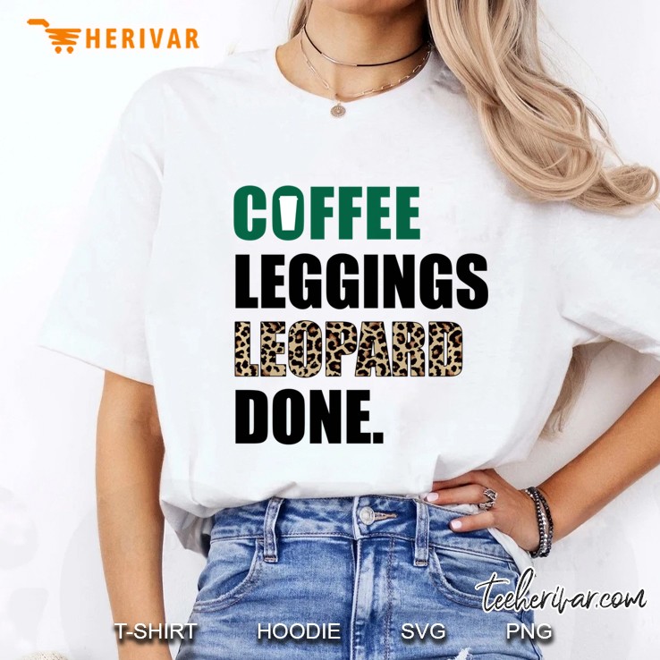 Coffee Leggings Leopard Done Mom Sayings Animal Print Ladies Tee