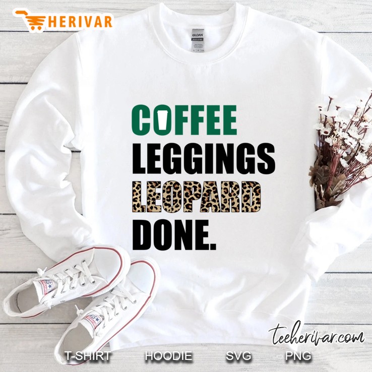 Coffee Leggings Leopard Done Mom Sayings Animal Print Sweatshirt