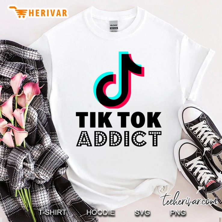 Tik Tok Addict Shirt