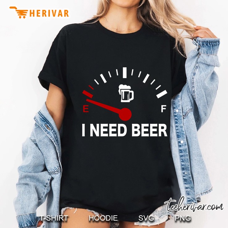 I Need Beer Gasoline Meter With Beer Glass Version Ladies Tee