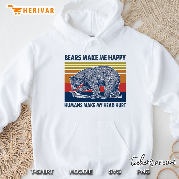 Bears Make Me Happy Humans Make My Head Hurt Vintage Version Hoodie