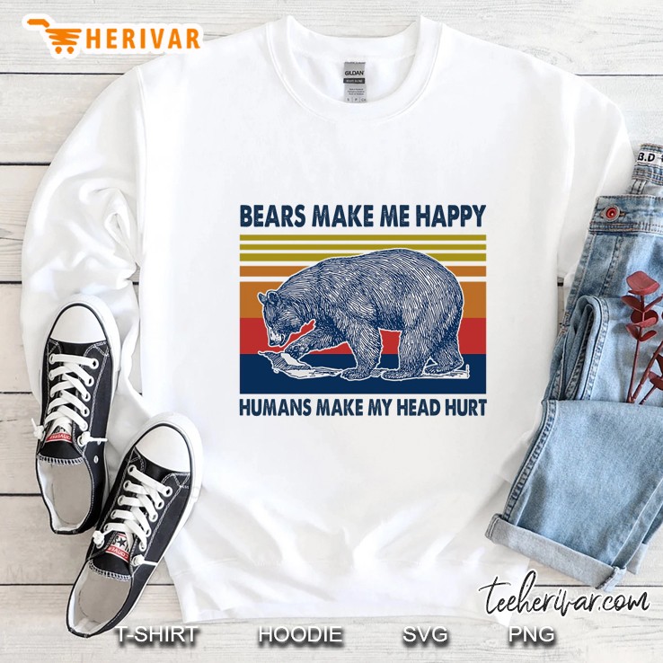 Bears Make Me Happy Humans Make My Head Hurt Vintage Version Sweatshirt