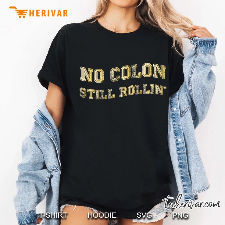Colon Cancer No Colon Still Rollin Ladies Tee