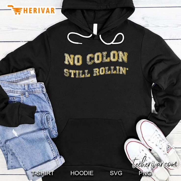 Colon Cancer No Colon Still Rollin Hoodie