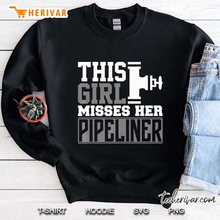 Girlfriend Wife Shirt Pipeliner Welder Welding Pipeline Gift Sweatshirt