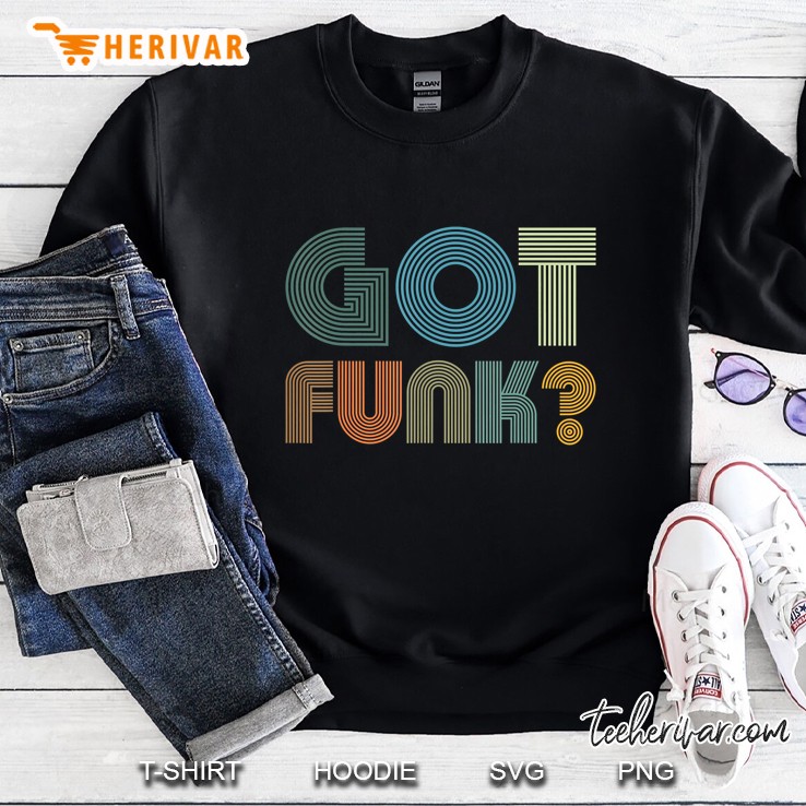 Got Funk Music Design With Retro Vintage Inspired By 70S Sweatshirt