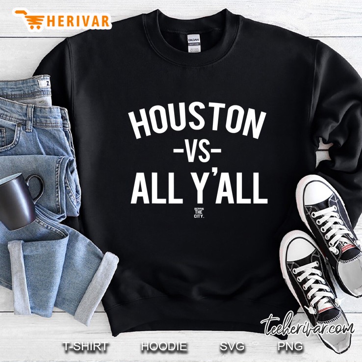 Houston Versus All Yall Sweatshirt