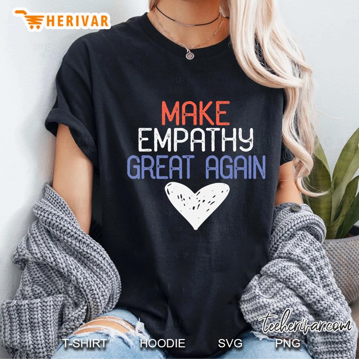 Make Empathy Great Again, Anti Donald Trump Design Hoodie