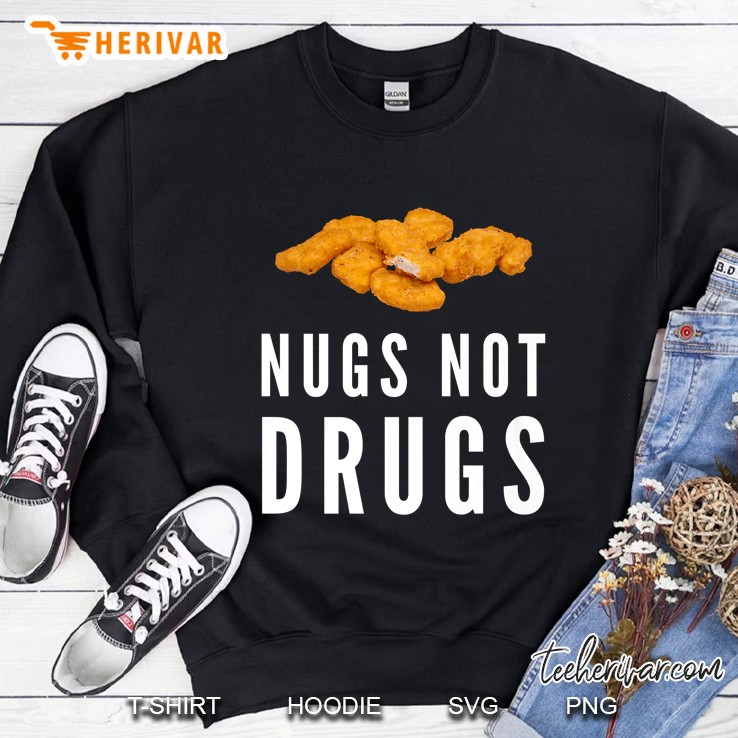 Nugs Not Drugs Funny Chicken Nuggets Sweatshirt