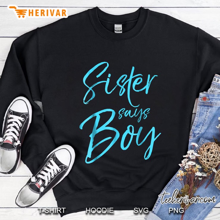 Sister Says Boy Shirt Cute Blue Gender Reveal Announcement Sweatshirt