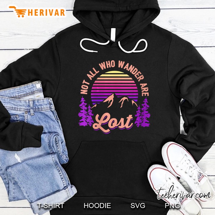 Not All Who Wander Are Lost Vintage Mountains Gift For Hiker Hoodie