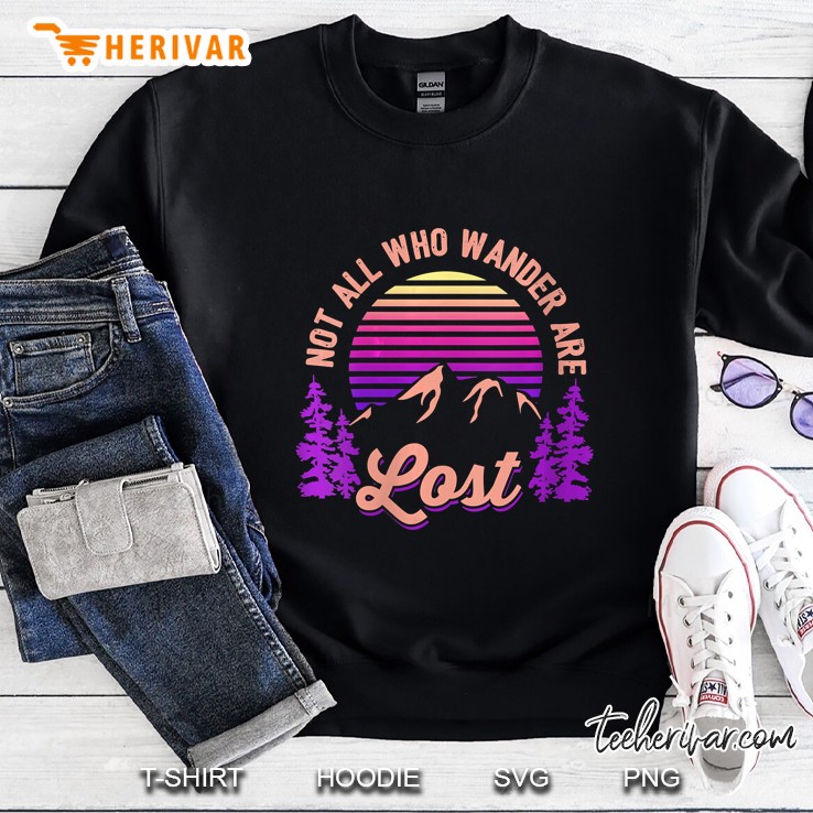 Not All Who Wander Are Lost Vintage Mountains Gift For Hiker Sweatshirt