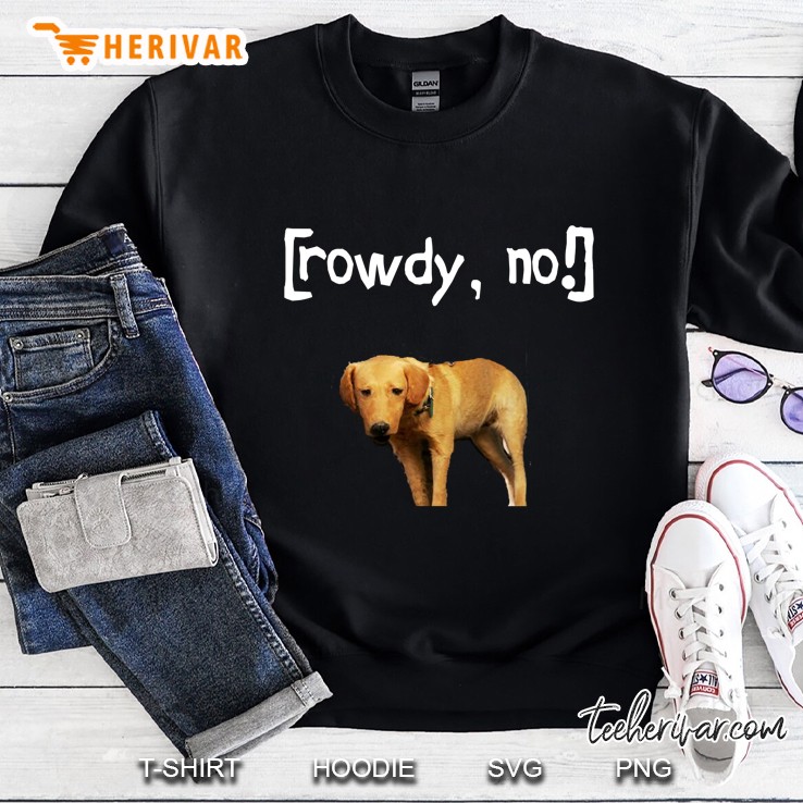 Rowdy No! Sweatshirt