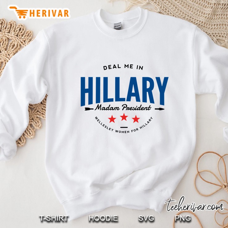 Deal Me In Hillary Madam President Sweatshirt