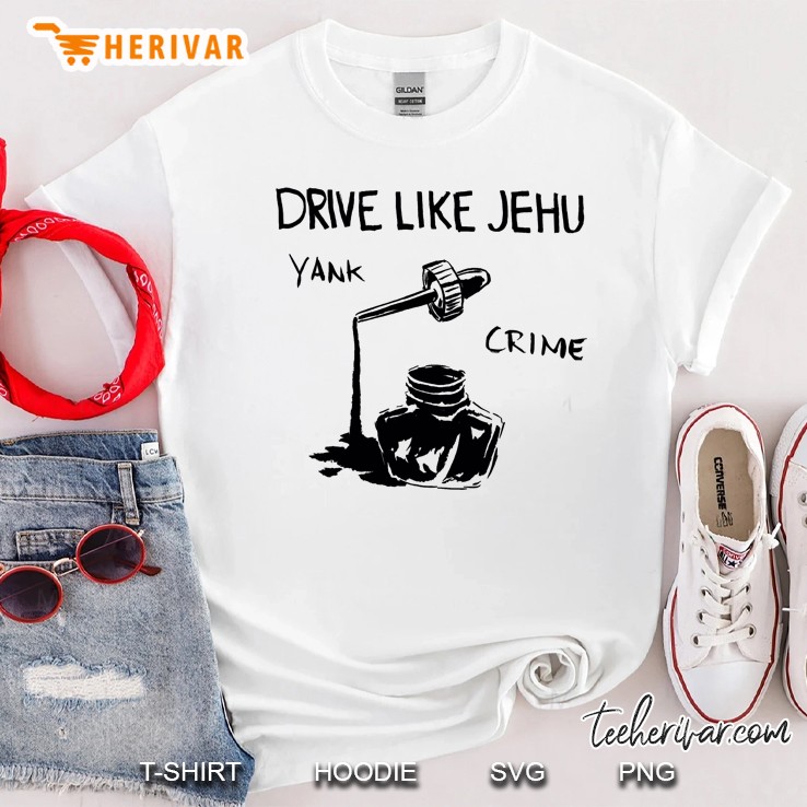 Drive Like Jehu Shirt