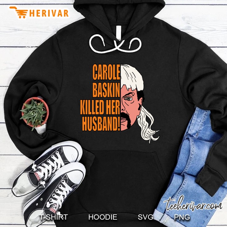 Carole Baskin Killed Her Husband Hoodie