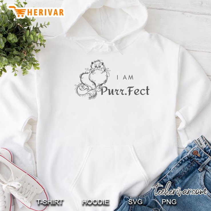 I Am Purr.Fect Hoodie