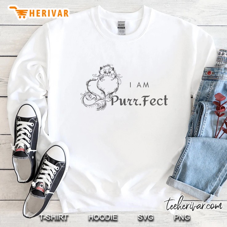 I Am Purr.Fect Sweatshirt