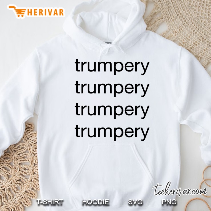 Trumpery, Trumpery, Trumpery, Trumpery Hoodie