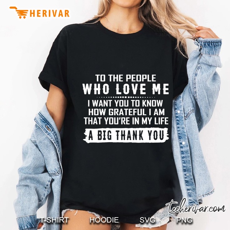 To The People Who Love Me I Want You To Know How Grateful I Am Ladies Tee