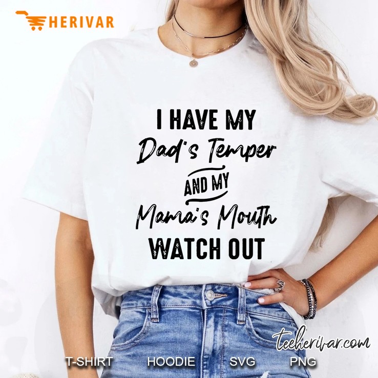 I Have My Dad's Temper And My Mama's Mouth Watch Out Hoodie